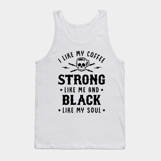 I Like My Coffee Strong Like Me And Black Like My Soul v2 Tank Top by brogressproject